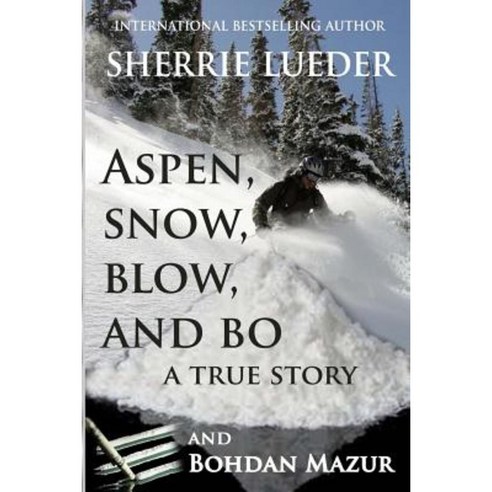 Aspen Snow Blow and Bo Paperback, Createspace Independent Publishing Platform