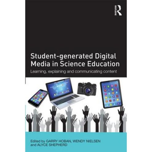 Student-Generated Digital Media in Science Education: Learning Explaining and Communicating Content Paperback, Routledge