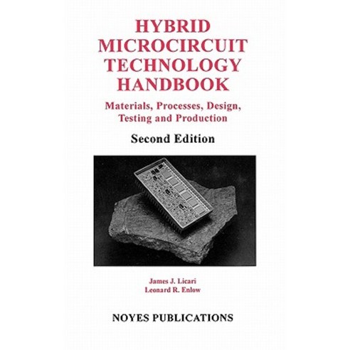 Hybrid Microcircuit Technology Handbook: Materials Processes Design Testing and Production Hardcover, William Andrew