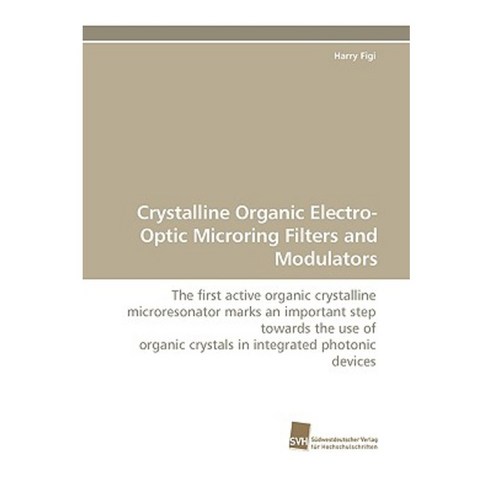 Crystalline Organic Electro-Optic Microring Filters and Modulators Paperback, Sudwestdeutscher Verlag Fur Hochschulschrifte