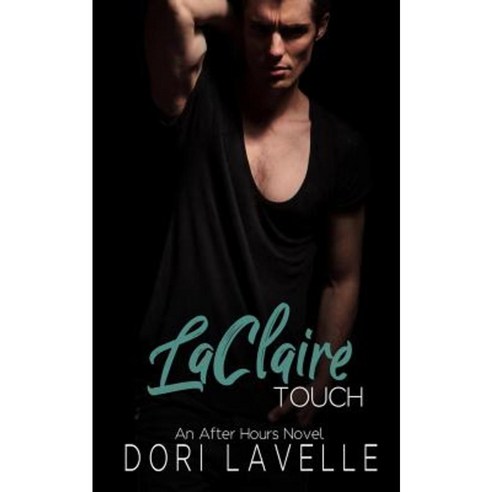 Laclaire Touch: An After Hours Novel Paperback, Createspace Independent Publishing Platform