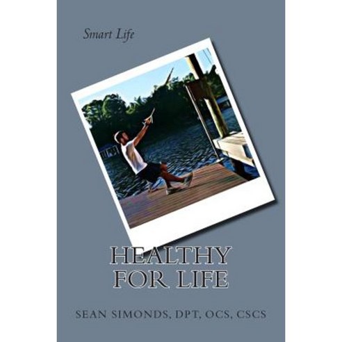 Smart Life: Healthy for Life Paperback, Createspace Independent Publishing Platform