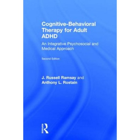 Cognitive-Behavioral Therapy for Adult ADHD: An Integrative Psychosocial and Medical Approach Hardcover, Routledge
