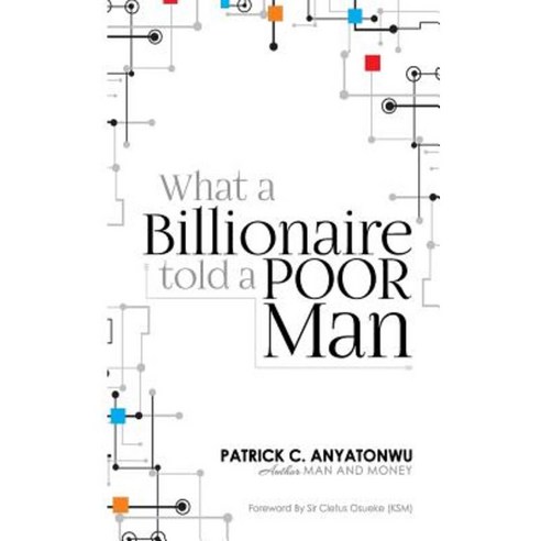 What a Billionaire Told a Poor Man Paperback, Createspace Independent Publishing Platform