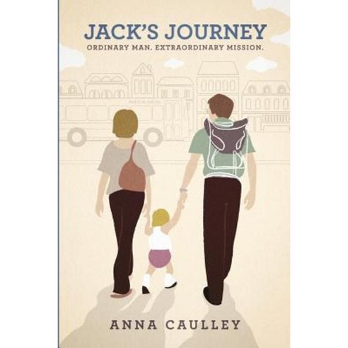 Jack''s Journey: Ordinary Man Extraordinary Mission Paperback, Createspace Independent Publishing Platform