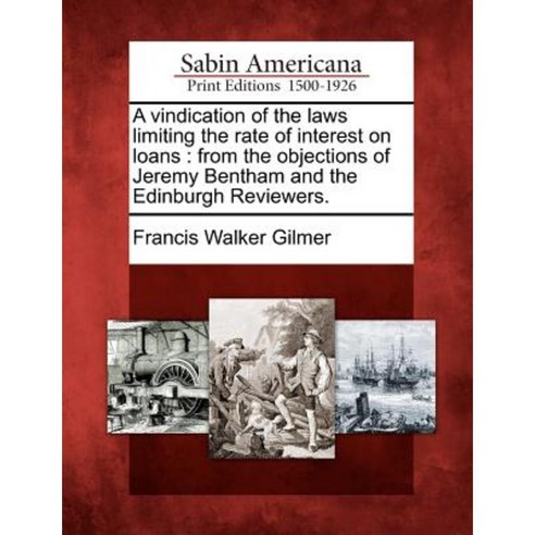 A Vindication of the Laws Limiting the Rate of Interest on Loans Paperback, Gale Ecco, Sabin Americana