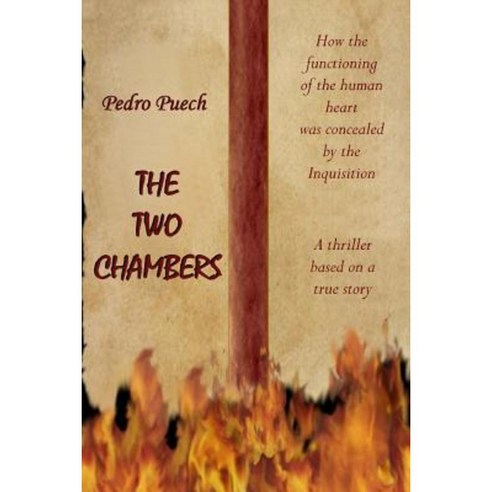 The Two Chambers: The Story of a Physician Persecuted by the Inquisition Paperback, Createspace Independent Publishing Platform