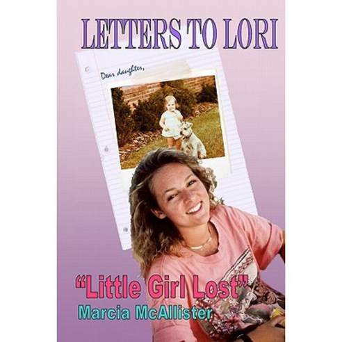 Letters to Lori "Little Girl Lost" Paperback, Createspace Independent Publishing Platform