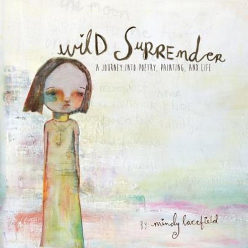 Wild Surrender:a journey into painting poetry and life, CreateSpace