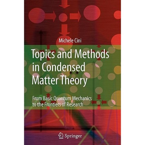 Topics and Methods in Condensed Matter Theory: From Basic Quantum Mechanics to the Frontiers of Research Paperback, Springer