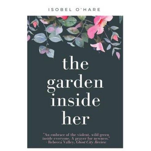 The Garden Inside Her Paperback, Createspace Independent Publishing Platform