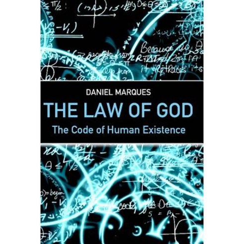 The Law of God: The Code of Human Existence Paperback, Createspace Independent Publishing Platform