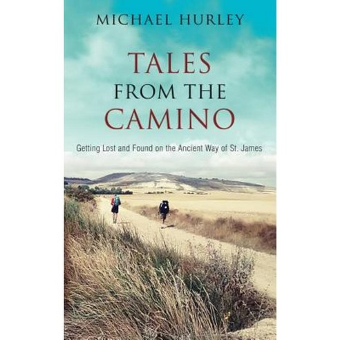 Tales from the Camino: The Story of One Man Lost and a Practical Guide Paperback, Ragbagger Press