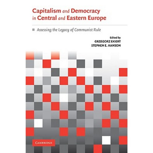 Capitalism and Democracy in Central and Eastern Europe: Assessing the Legacy of Communist Rule Paperback, Cambridge University Press