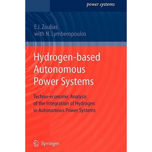 Hydrogen-Based Autonomous Power Systems: Techno-Economic Analysis of the Integration of Hydrogen in Autonomous Power Systems Paperback, Springer