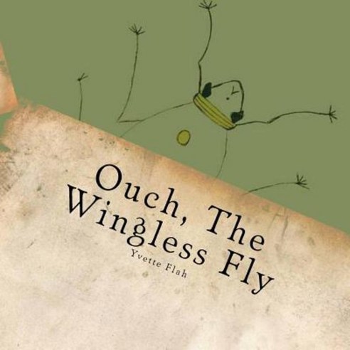 Ouch the Wingless Fly Paperback, Createspace Independent Publishing Platform