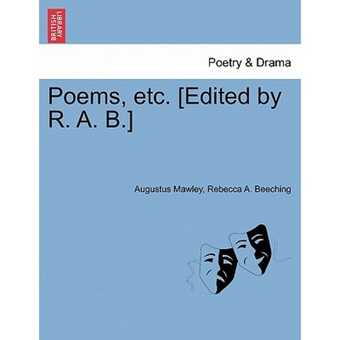 Poems Etc. [Edited by R. A. B.] Paperback, British Library, Historical Print Editions