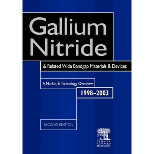 Gallium Nitride and Related Wide Bandgap Materials and Devices: A Market and Technology Overview 1998-2003 Paperback, Elsevier Science