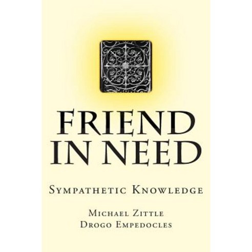 Friend in Need: Sympathetic Knowledge Paperback, Createspace Independent Publishing Platform