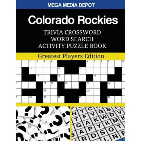 Colorado Rockies Trivia Crossword Word Search Activity Puzzle Book: Greatest Players Edition Paperback, Createspace Independent Publishing Platform