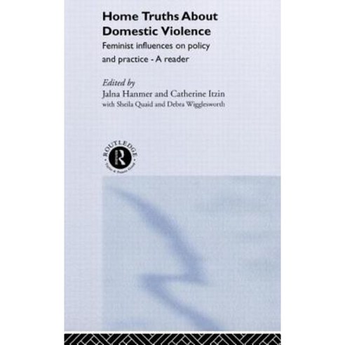 Home Truths about Domestic Violence: Feminist Influences on Policy and Practice - A Reader Hardcover, Routledge