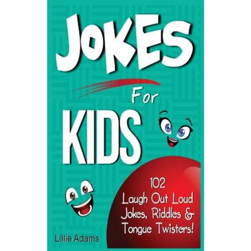 Jokes for Kids: 102 Laugh Out Loud Jokes Riddles & Tongue Twisters! Paperback, Createspace Independent Publishing Platform