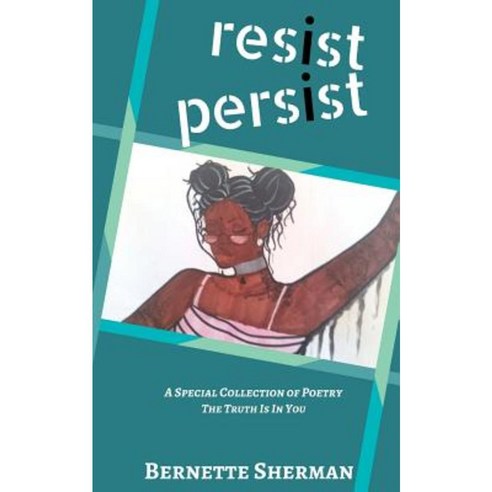 Resist Persist: A Special Collection of Poetry Paperback, Createspace Independent Publishing Platform