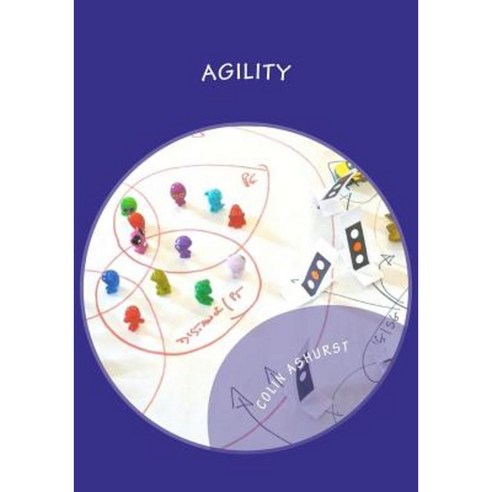 Agility: Making Innovation and Change Happen Paperback, Createspace Independent Publishing Platform