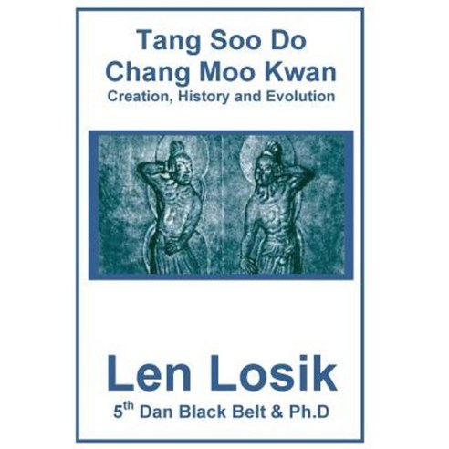 Tang Soo Do Chang Moo Kwan the Creation History and Evolution Paperback, Createspace Independent Publishing Platform
