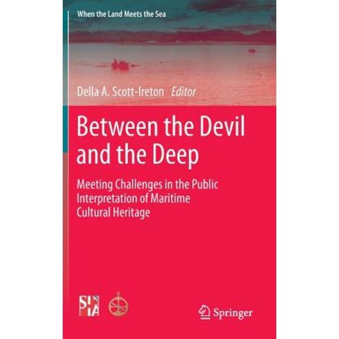 Between the Devil and the Deep: Meeting Challenges in the Public Interpretation of Maritime Cultural Heritage Hardcover, Springer