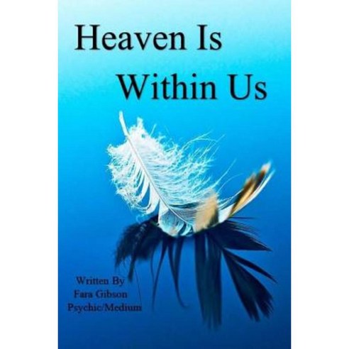 Heaven Is Within Us Paperback, Createspace Independent Publishing Platform