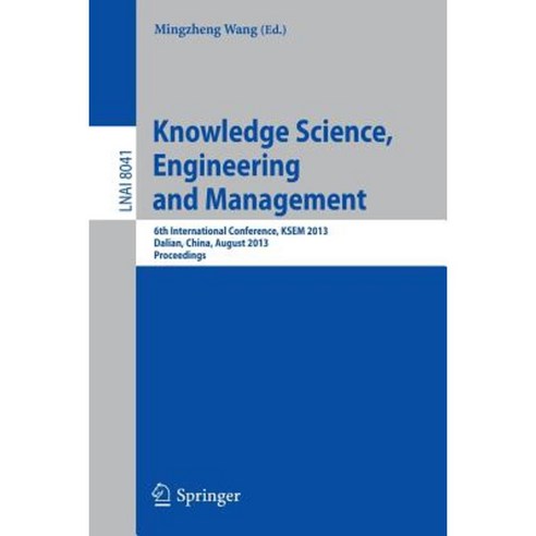 Knowledge Science Engineering and Management: 6th International Conference Ksem 2013 Dalian China August 10-12 2013 Proceedings Paperback, Springer