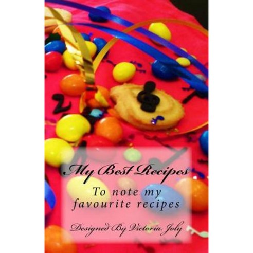 My Best Recipes: To Note My Favourite Recipes - Design 5 Paperback, Createspace Independent Publishing Platform