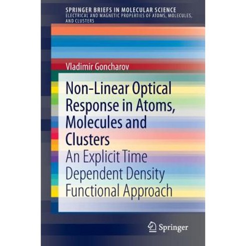Non-Linear Optical Response in Atoms Molecules and Clusters: An Explicit Time Dependent Density Functional Approach Paperback, Springer