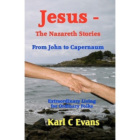 Jesus - The Nazareth Stories: From John to Mystery Paperback, Createspace Independent Publishing Platform