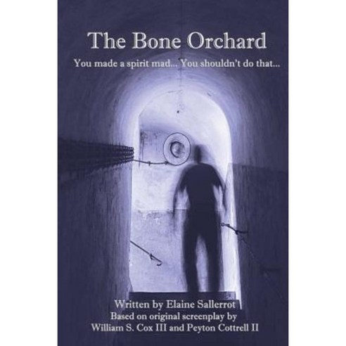 The Bone Orchard: You Made a Spirit Mad... You Shouldn''t Do That... Paperback, Createspace Independent Publishing Platform