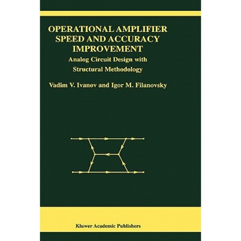 Operational Amplifier Speed and Accuracy Improvement: Analog Circuit Design with Structural Methodology Hardcover, Springer