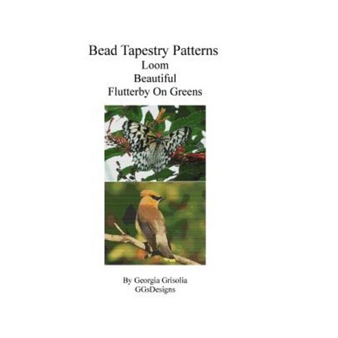 Bead Tapestry Patterns Loom Beautiful Flutterby on Greens Paperback, Createspace Independent Publishing Platform