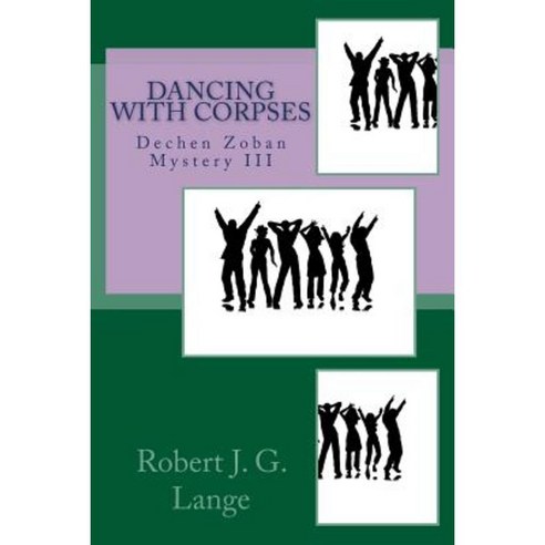 Dancing with Corpses: A Dechen Zoban Mystery III Paperback, Createspace Independent Publishing Platform