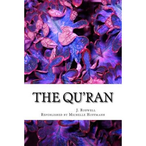 The Qu''ran: (Al-Qur''an) Paperback, Createspace Independent Publishing Platform