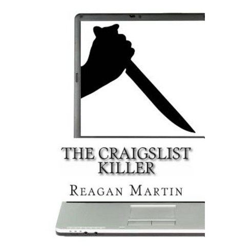 The Craigslist Killer: A Biography of Richard Beasley Paperback, Createspace Independent Publishing Platform