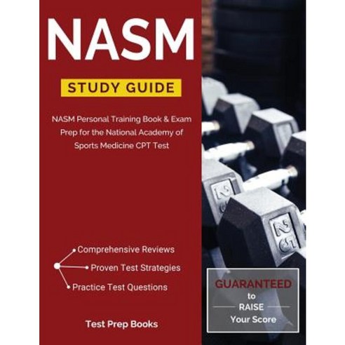 Nasm Study Guide: Nasm Personal Training Book & Exam Prep for the National Academy of Sports Medicine CPT Test Paperback, Test Prep Books