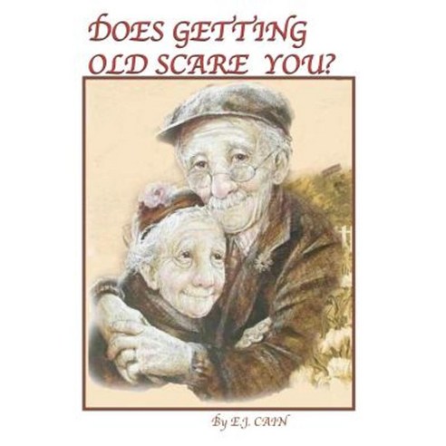 Does Getting Old Scare You Paperback, Createspace Independent Publishing Platform