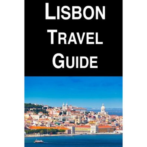 Lisbon Travel Guide Paperback, Createspace Independent Publishing Platform