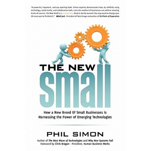 The New Small: How a New Breed of Small Businesses Is Harnessing the Power of Emerging Technologies Paperback, Motion Publishing