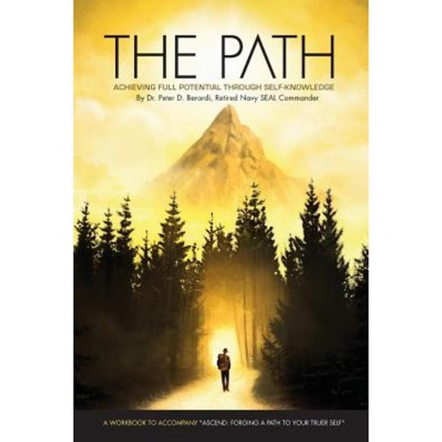The Path: Achieving Full Potential Through Self Knowledge Paperback, Createspace Independent Publishing Platform