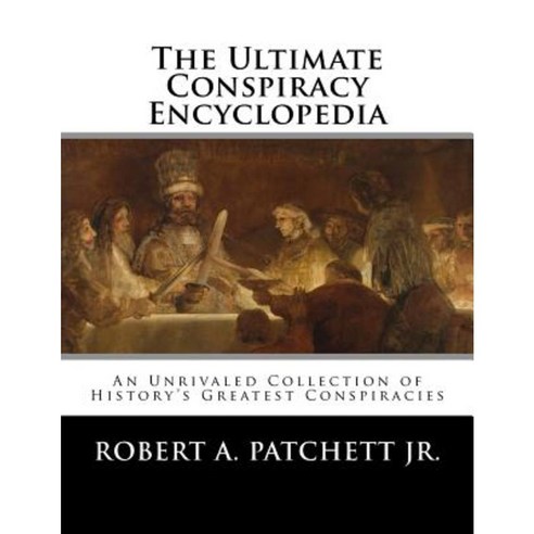 The Ultimate Conspiracy Encyclopedia Paperback, Createspace Independent Publishing Platform