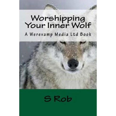 Worshipping Your Inner Wolf Paperback, Createspace Independent Publishing Platform