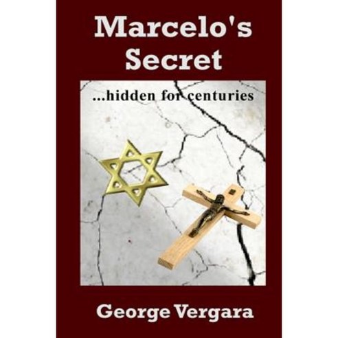 Marcelo''s Secret: ...Concealed for Centuries Paperback, Createspace Independent Publishing Platform