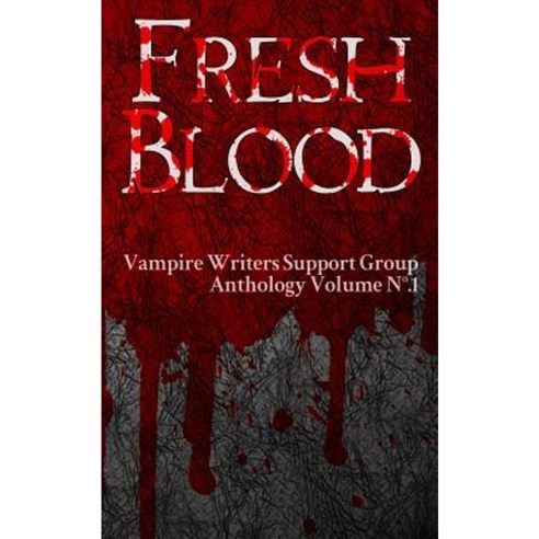 Fresh Blood: Vampire Writers Support Group Anthology No.1 Paperback, Createspace Independent Publishing Platform